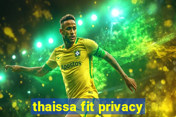 thaissa fit privacy